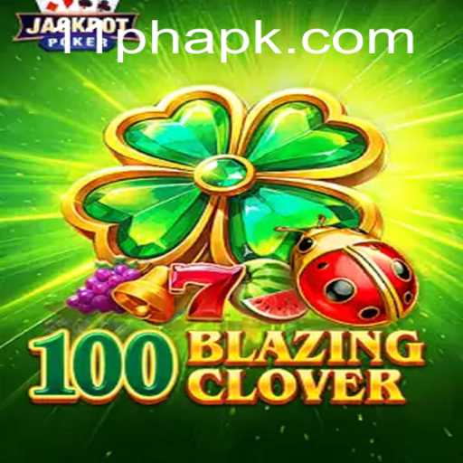 Unlock the Excitement of 100BlazingClover: A New Sensation with the 11PH Twist